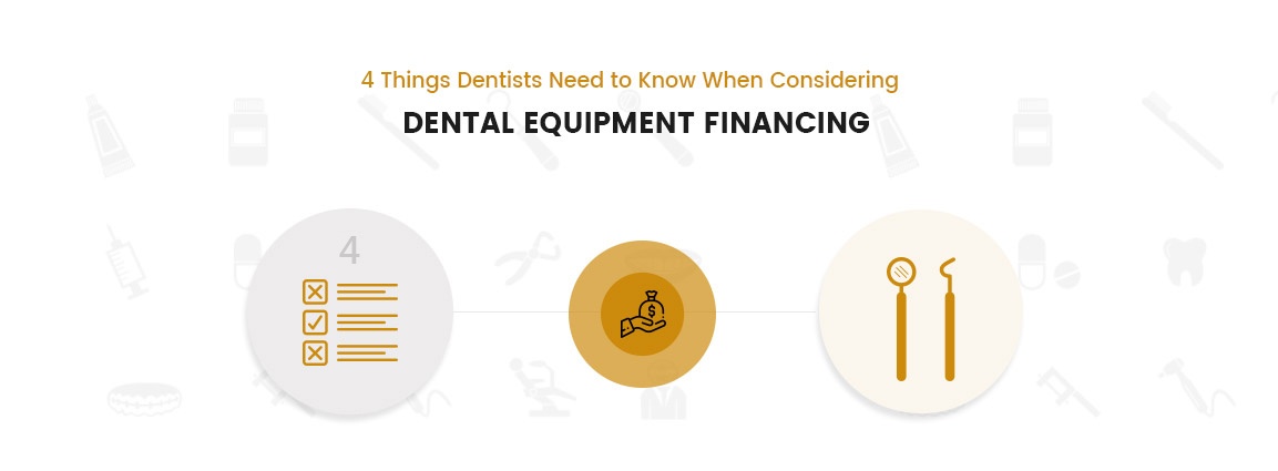 4 Things Dentists Need to Know When Considering Dental Equipment Financing