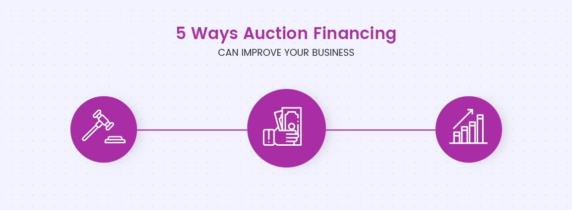 5 Ways Auction Financing Can Improve Your Business