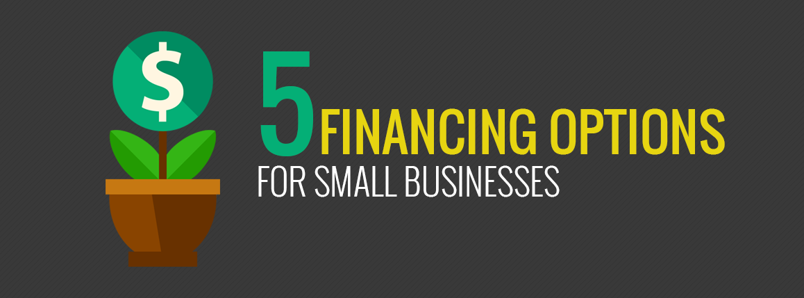 5 Financing Options For Small Business