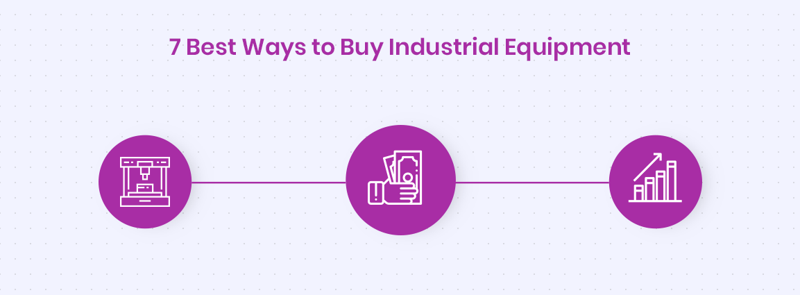 7 Best Ways to Buy Industrial Equipment