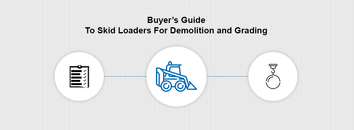 Buyer’s Guide To Skid Loaders For Demolition and Grading