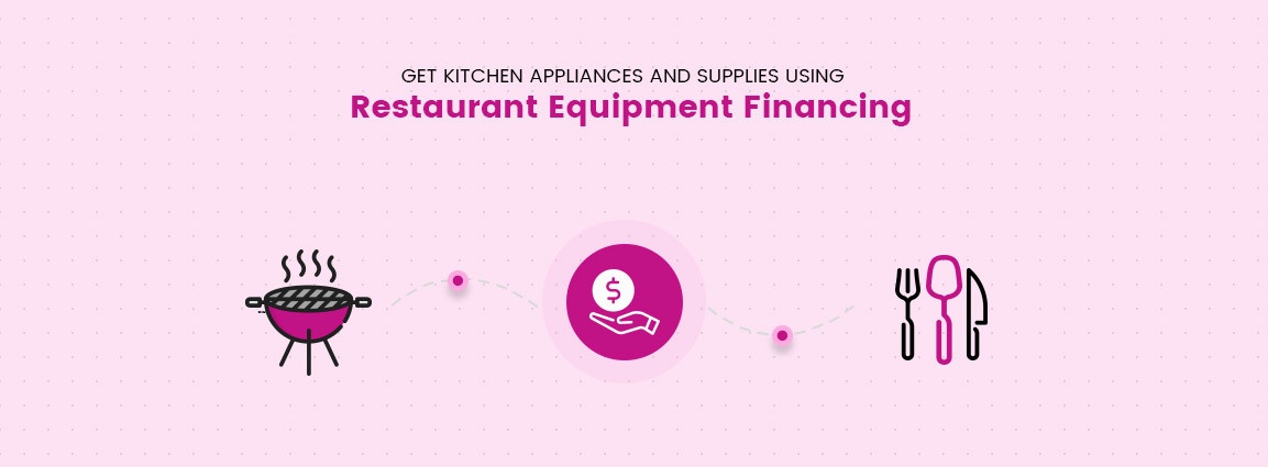 Get Kitchen Appliances and Supplies Using Restaurant Equipment Financing