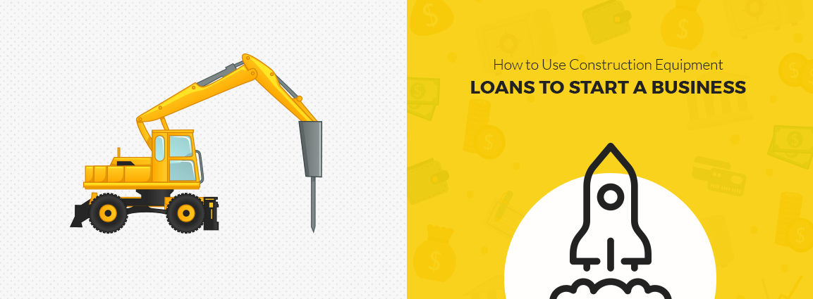 How to Use Heavy Construction Equipment Loans to Start a Business