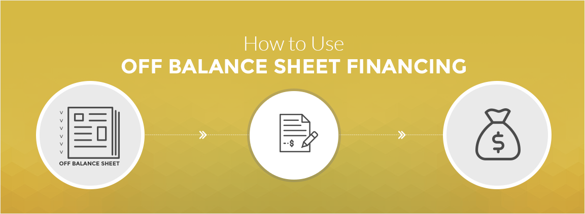 How to Use Off Balance Sheet Financing
