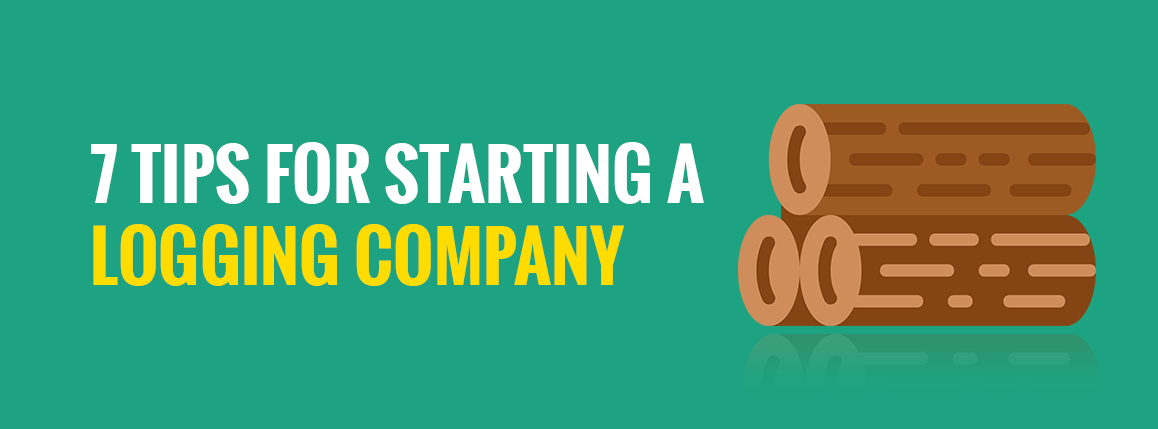 7 Tips for Starting a Logging Company