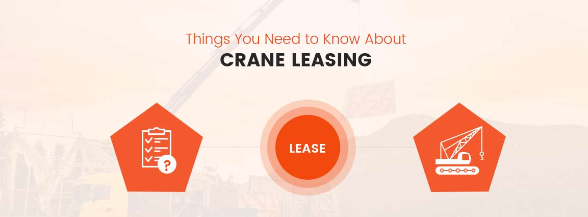 Things You Need to Know About Crane Leasing