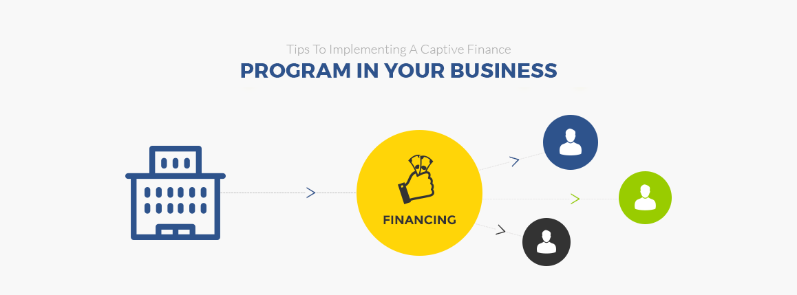 Tips to implementing a captive finance program in your business