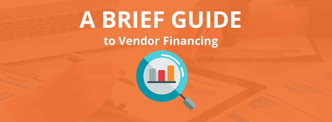 A Brief Guide to Vendor Financing