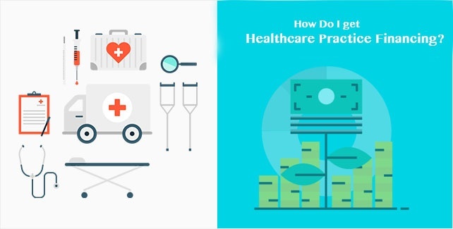 How Do I Get Healthcare Practice Financing?