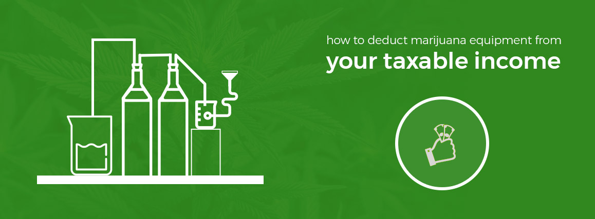 How to Deduct Marijuana Equipment from Your Taxable Income